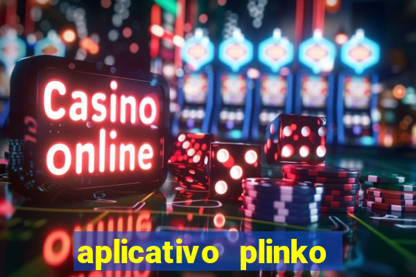 aplicativo plinko paga mesmo